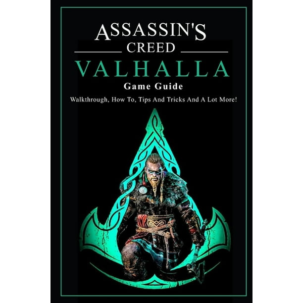 Assassin S Creed Valhalla Game Guide Walkthrough How To Tips And Tricks And A Lot More Assassin S Creed Valhalla Guide Book Paperback Walmart Com Walmart Com