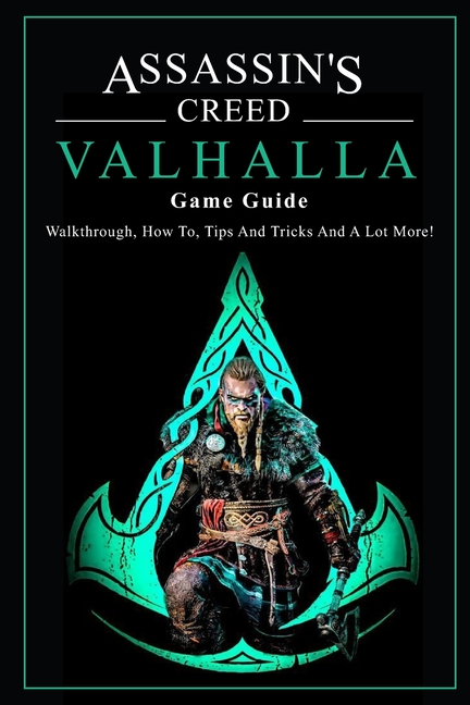 Assassin's Creed Valhalla Game Guide: Walkthrough, How To, Tips And Tricks And A Lot More 