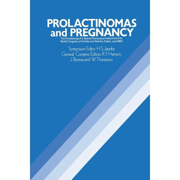 Prolactinomas and Pregnancy: The Proceedings of a Special Symposium Held at the Xith World Congress on Fertility and Ste, (Paperback)