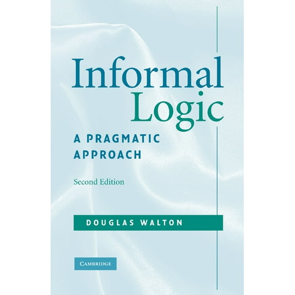 Informal Logic: A Pragmatic Approach, (Hardcover)