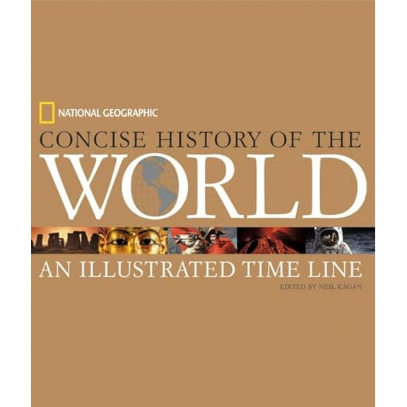 Pre-Owned National Geographic Concise History of the World: An Illustrated Time Line (Hardcover) 0792283643 9780792283645