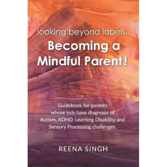 looking beyond labels.. Becoming a Mindful parent!!