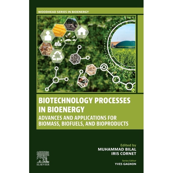 Woodhead Bioenergy Biotechnology Processes in Bioenergy: Advances and Applications for Biomass, Biofuels, and Bioproducts, (Paperback)