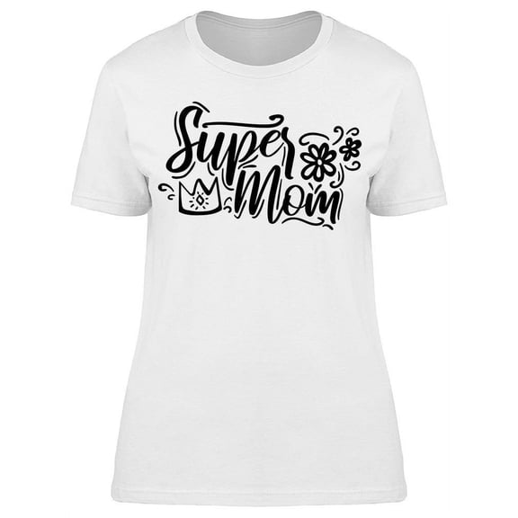 She's My Super Mom T-Shirt Women -Image by Shutterstock, Female Large
