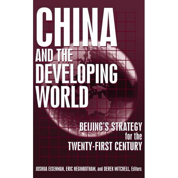 China and the Developing World: Beijing's Strategy for the Twenty-first Century, (Hardcover)