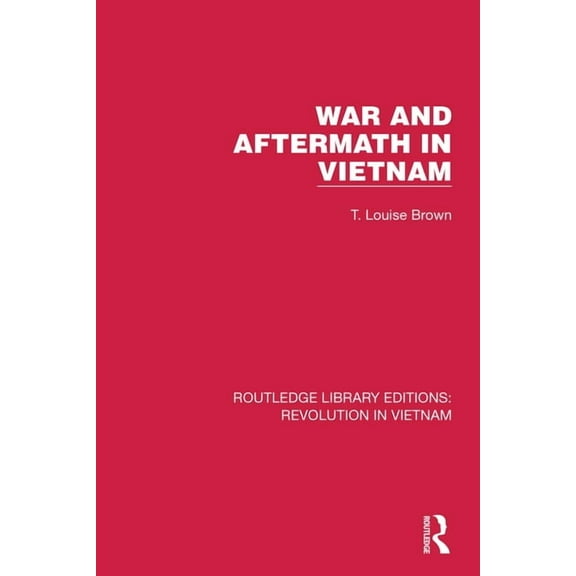 Routledge Library Editions: Revolution i War and Aftermath in Vietnam, (Paperback)