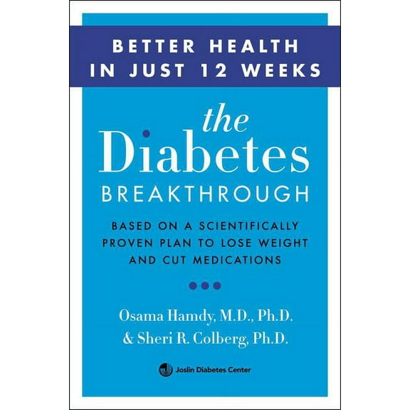 The Diabetes Breakthrough: Based on a Scientifically Proven Plan to Reverse Diabetes Through Weight Loss, (Paperback)