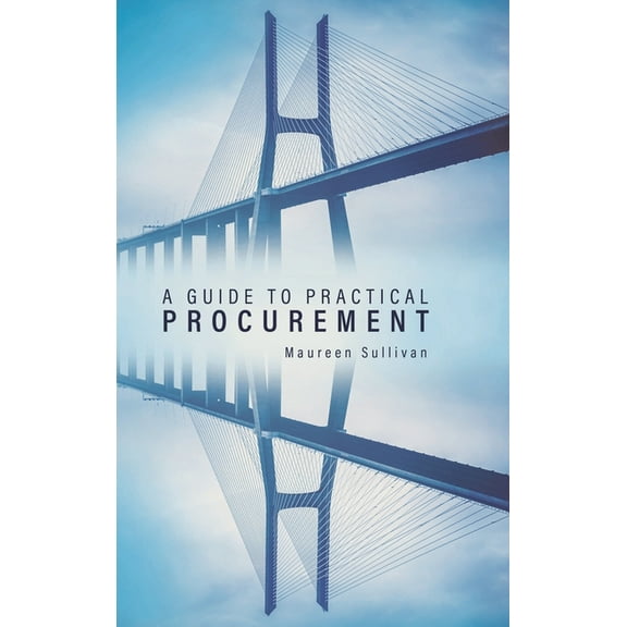 A Guide to Practical Procurement, (Hardcover)