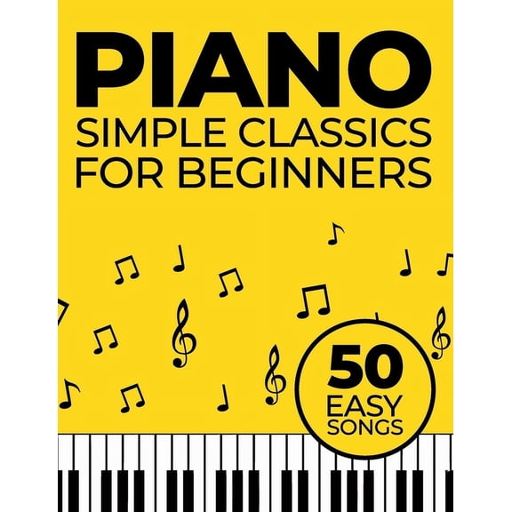 Simple Piano Classics: 50 Easy Songs for Beginners, (Paperback)