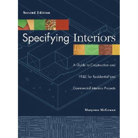 Pre-Owned Specifying Interiors: A Guide to Construction and Ff&e for Residential and Commercial Interiors Projects (Hardcover) 0471692611 9780471692614