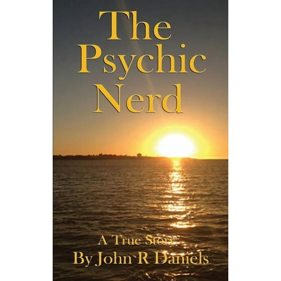 The Psychic Nerd: A true story of my spiritual journey since childhood into the world of psychic's, mediums, spirits and, (Paperback)