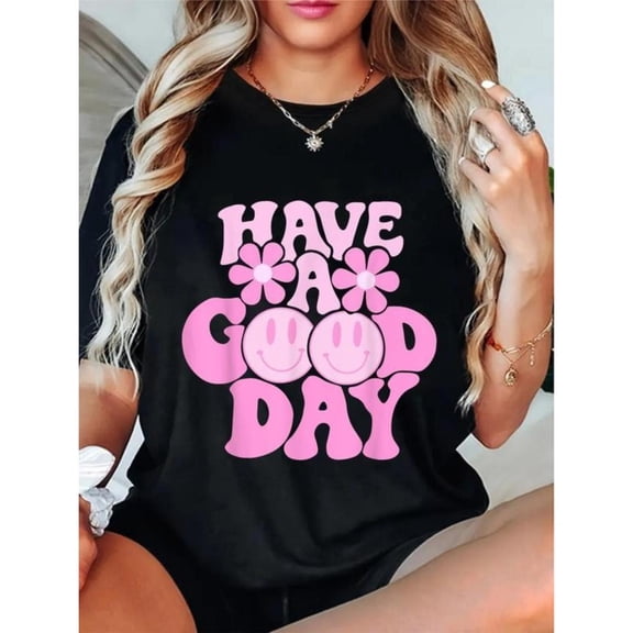 Women's Have A Good Day Graphic Cotton T Shirt Casual Comfortable Short Sleeve Round Neck Top Black S-5XL