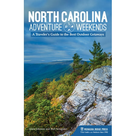 North Carolina Adventure Weekends : A Traveler's Guide to the Best Outdoor