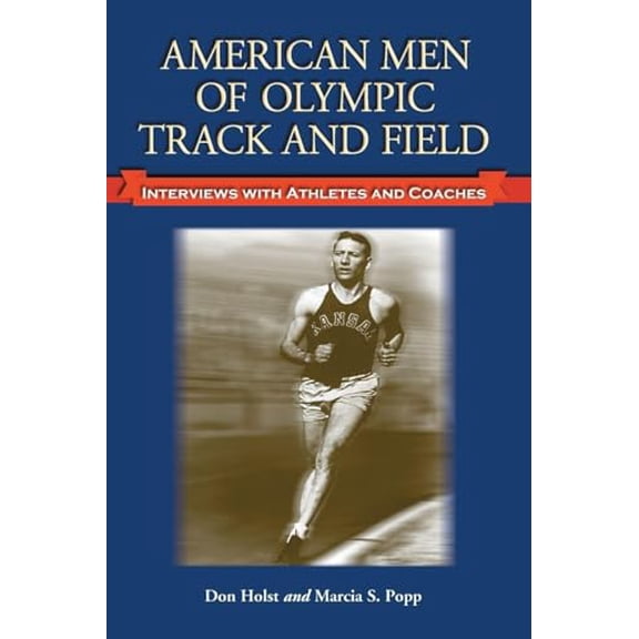 Pre-Owned American Men of Olympic Track and Field: Interviews with Athletes and Coaches (Paperback) 078641930X 9780786419302