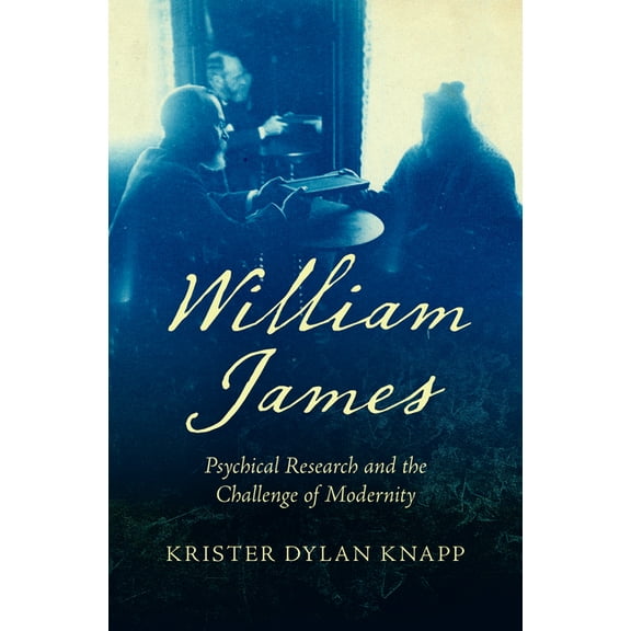 William James: Psychical Research and the Challenge of Modernity, (Paperback)