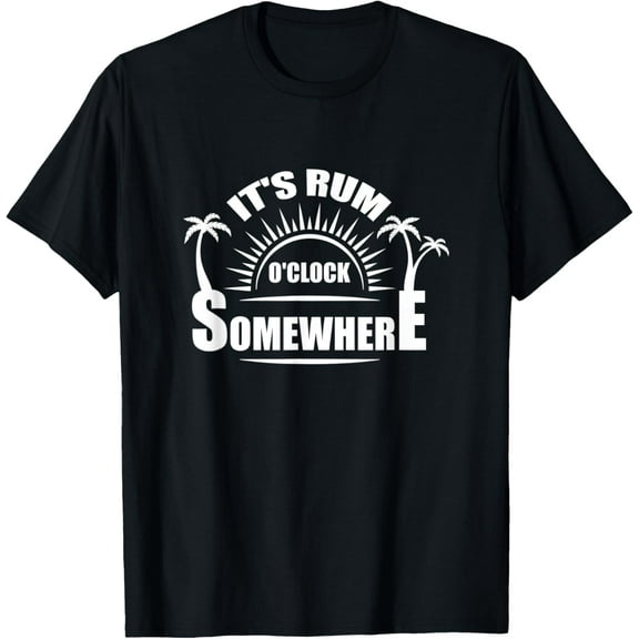 It's Rum O'clock Somewhere Funny Alcohol Drinking Gift T-Shirt