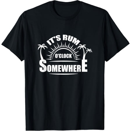 It s Rum O clock Somewhere Funny Alcohol Drinking Gift T-Shirt