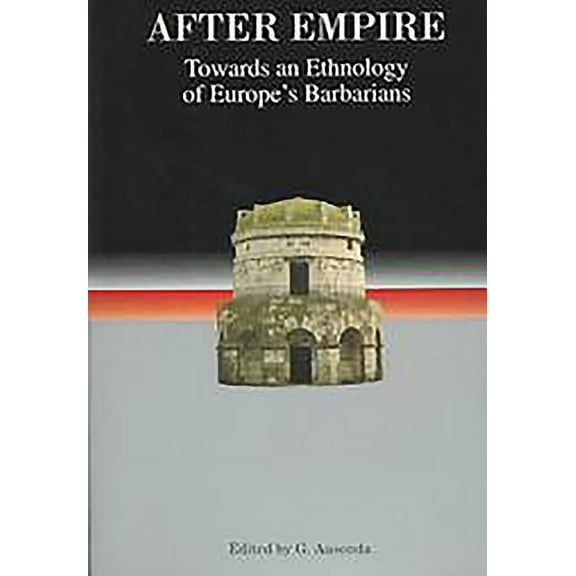 Studies in Historical Archaeoethnology After Empire: Towards an Ethnology of Europe's Barbarians, Book 1, (Paperback)