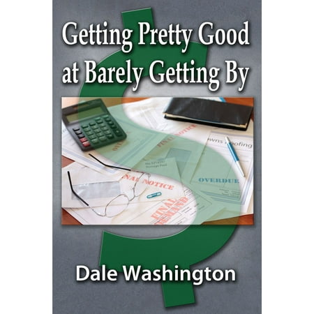 Getting Pretty Good at Barely Getting By - eBook