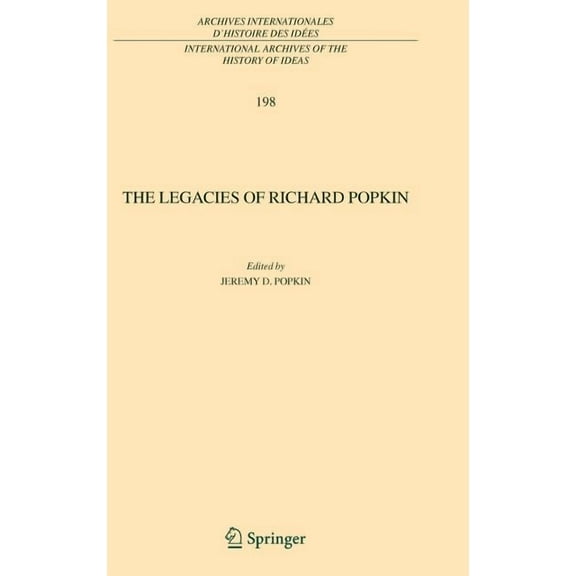 International Archives of the History of The Legacies of Richard Popkin, Book 198, (Hardcover)