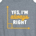 thumbnail image 3 of Instant Message - Yes I'm Always Right - Women's Racerback Tank Top, 3 of 6