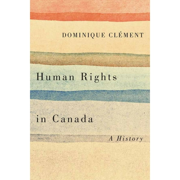Laurier Studies in Political Philosophy Human Rights in Canada: A History, (Paperback)