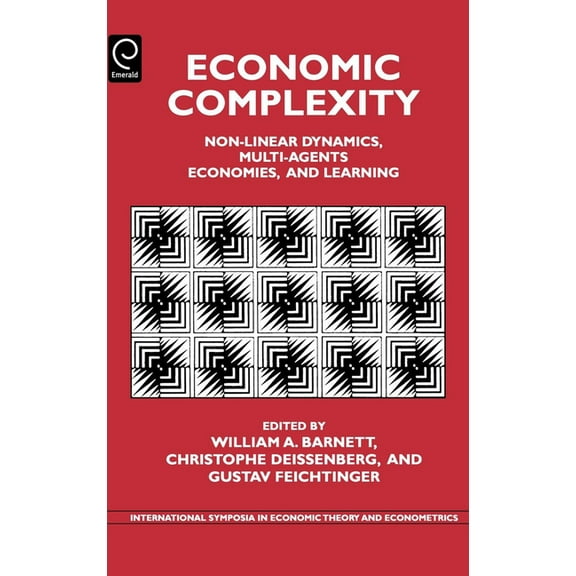 International Symposia in Economic Theor Economic Complexity: Non-Linear Dynamics, Multi-Agents Economies, and Learning, Book 14, (Hardcover)