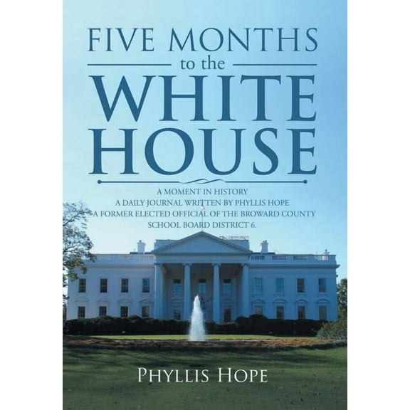 Five Months to the White House : A Moment in History (Hardcover)