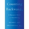 Counting Backwards: A Doctor's Notes on Anesthesia, Used [Hardcover]