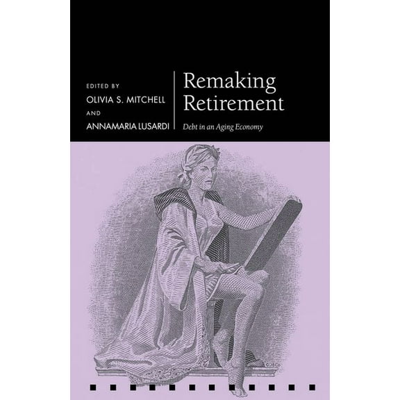Pension Research Council Remaking Retirement PRC C, (Hardcover)