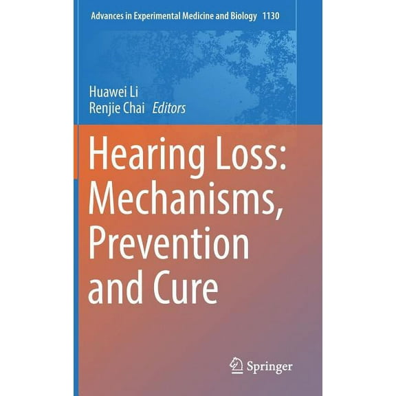 Advances in Experimental Medicine and Bi Hearing Loss: Mechanisms, Prevention and Cure, Book 1130, (Hardcover)