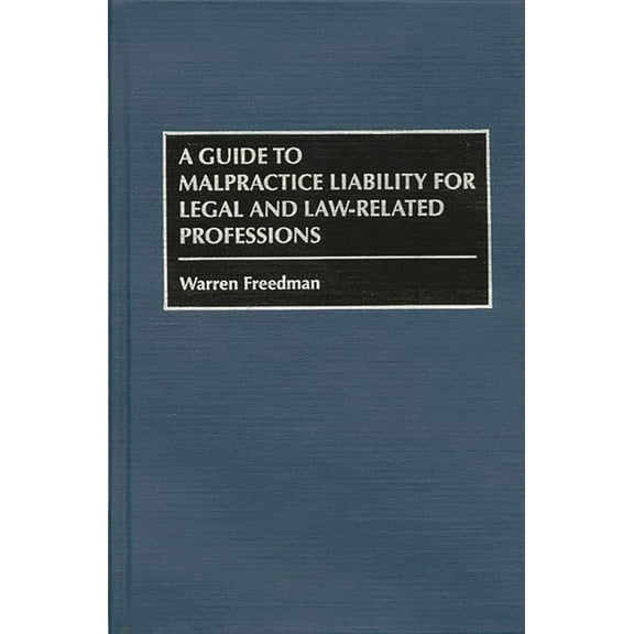 A Guide to Malpractice Liability for Legal and Law-Related Professions, (Hardcover)