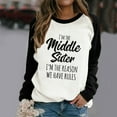 thumbnail image 2 of Honeeladyy Sales Online I'm The Middle Sister I'm The Reason We Have Rules Women Funny Printed Sweatshirts for Autumn And Winter Long Sleeve Blouse, 2 of 4
