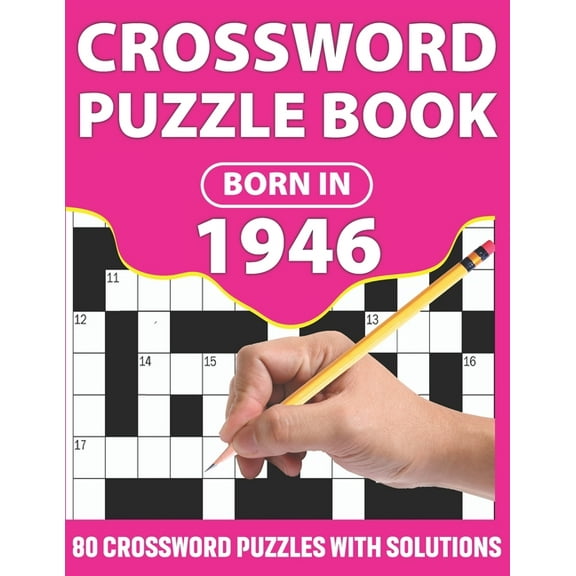 Crossword Puzzle Book: Born In 1946: Crossword Puzzle Book For All Word Games Lover Seniors And Adults With Supplying Large Print 80 Puzzles