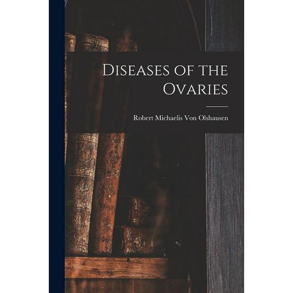 Diseases of the Ovaries, (Paperback)