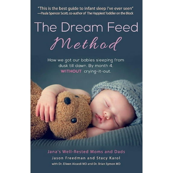 Pre-Owned The Dream Feed Method: How We Got Our Babies Sleeping from Dusk Till Dawn. Without Crying-It-Out Volume 1 (Paperback) 1543932371 9781543932379