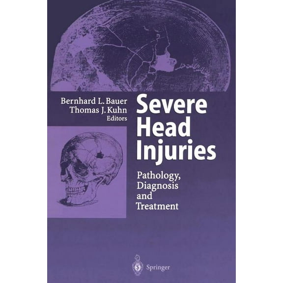 Severe Head Injuries: Pathology, Diagnosis and Treatment, (Paperback)