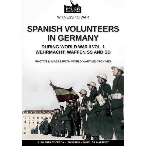 Spanish volunteers in Germany during World War II - Vol. 1, (Paperback)