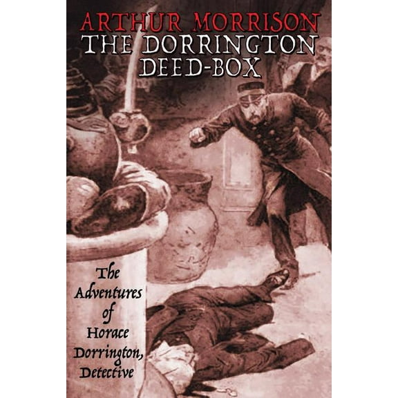 The Dorrington Deed-Box: The Adventures of Horace Dorrington, Detective, (Paperback)