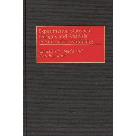 Experimental Statistical Designs and Analysis in Simulation Modeling, (Hardcover)
