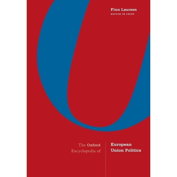 The Oxford Encyclopedia of European Union Politics: 4-Volume Set, (Hardcover)