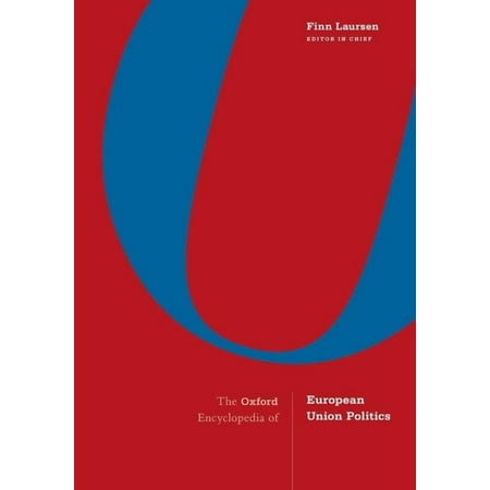 The Oxford Encyclopedia of European Union Politics: 4-Volume Set (Hardcover)