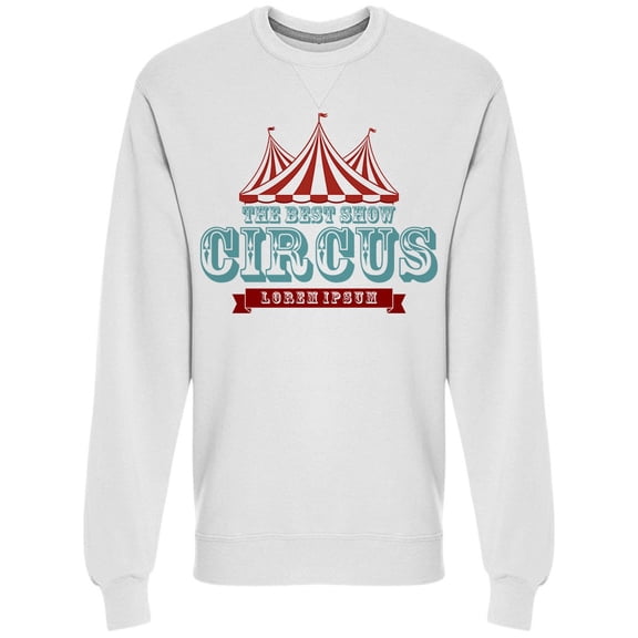 The Best Show Circus Sweatshirt Men -Image by Shutterstock, Male Large