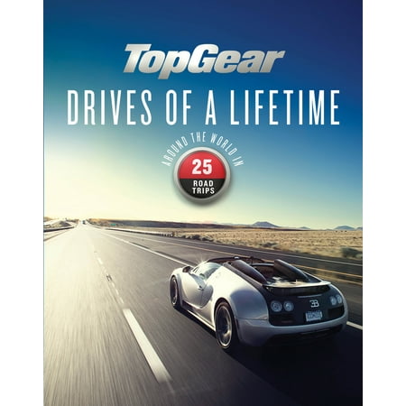 Top Gear Drives of a Lifetime : Around the World in 25 Road (Top Gear Best Road In The World)