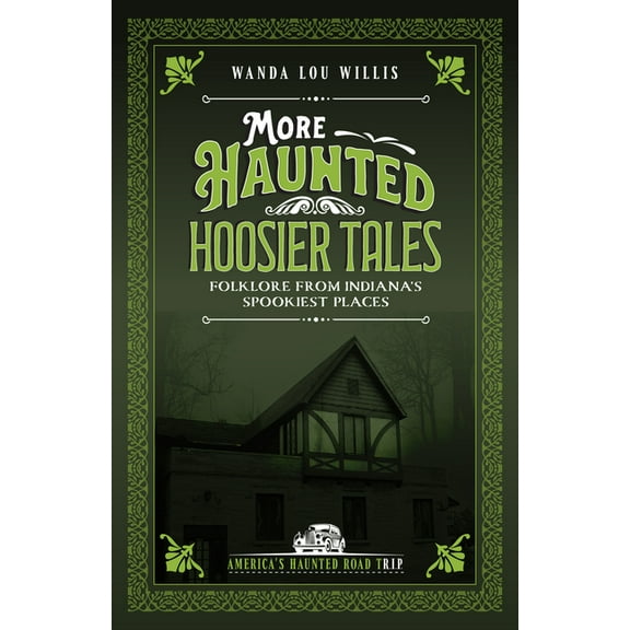 Haunted Heartland More Haunted Hoosier Tales: Folklore from Indiana's Spookiest Places, (Paperback)