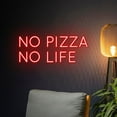 thumbnail image 3 of Handmadetneonsign No Pizza No Life Neon Sign, No Pizza No Life Led Light, Pizza Led Sign, Pizza Neon Light, Wall Décor, 3 of 5