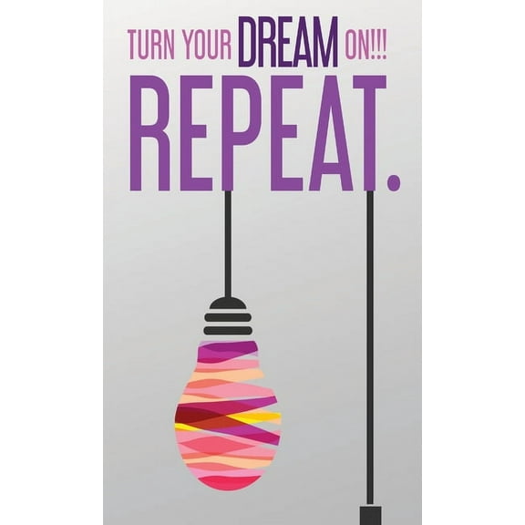 Turn Your Dream On!!! Repeat., (Hardcover)