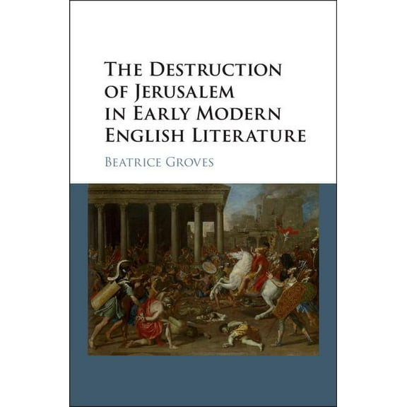 The Destruction of Jerusalem in Early Modern English Literature, (Hardcover)