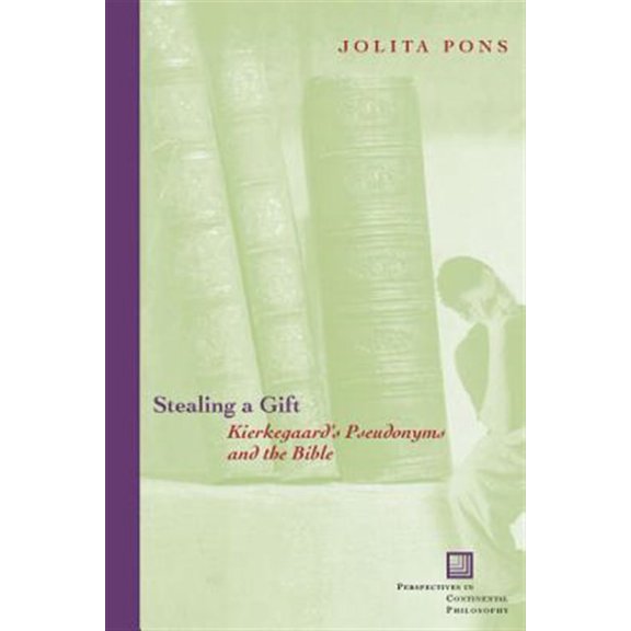 Pre-Owned Stealing A Gift : Kierkegaard's Pseudonyms and The Bible
