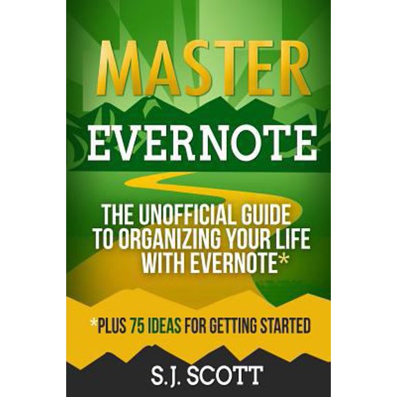 Pre-Owned Master Evernote: The Unofficial Guide to Organizing Your Life with Evernote (Plus 75 Ideas for Getting Started) (Paperback) 1500527378 9781500527372